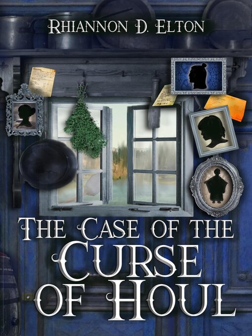 Title details for The Case of the Curse of Houl: the Wolflock Cases, #3 by Rhiannon D. Elton - Available